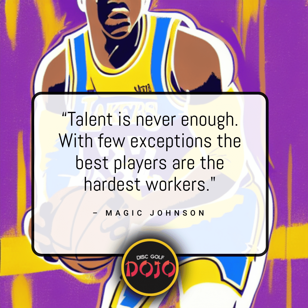 “Talent is never enough. With few exceptions the best players are the hardest workers."